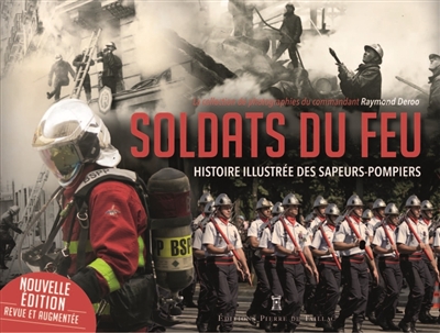 Soldats du feu: histoire illustrée des sapeurs-pompiers