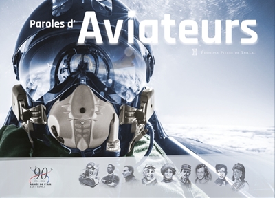 Paroles d'aviateurs: s'engager, combattre, innover
