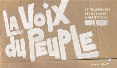 La voix du peuple: petite anthologie des slogans de manifestations