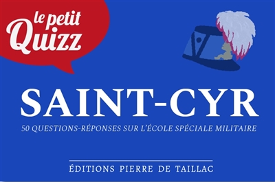 Le petit quizz Saint-Cyr: 50 questions-réponses sur l'Ecole spéciale militaire