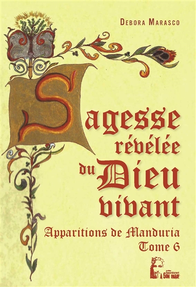 Sagesse révélée du Dieu vivant: apparitions de Manduria. Vol. 6. Estote parati...: mon message n'est pas encore terminé