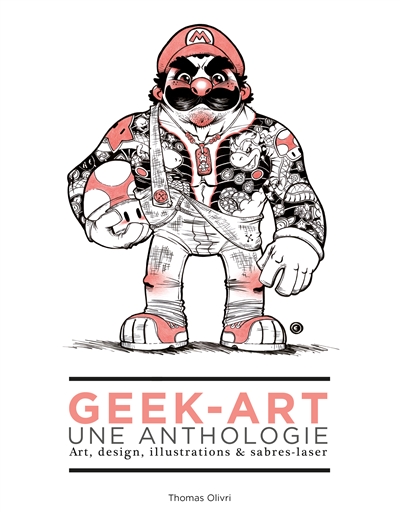 Geek-Art, une anthologie Vol. 1: Art, design, illustrations & sabres-laser