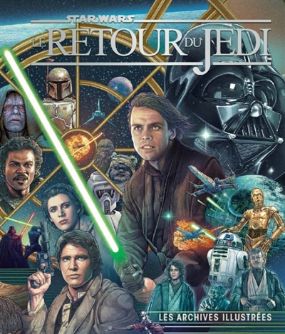 Star Wars, Le retour du jedi: les archives illustrées
