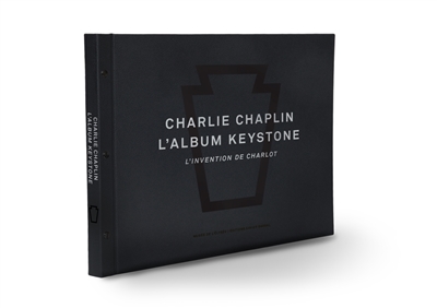 Charlie Chaplin: l'album Keystone: l'invention de Charlot