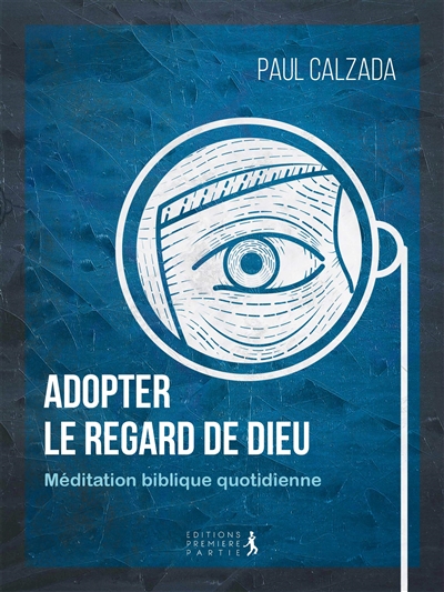 Adopter le regard de Dieu: méditation biblique quotidienne