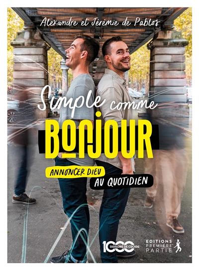 Simple comme bonjour: annoncer Dieu au quotidien