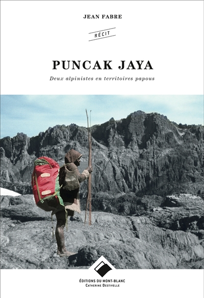 Puncak Jaya: deux alpinistes en territoires papous