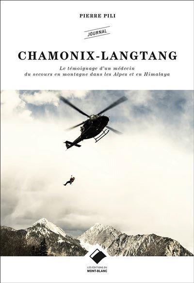 Chamonix-Langtang: le témoignage d'un médecin du secours en montagne dans les Alpes et en Himalaya: journal