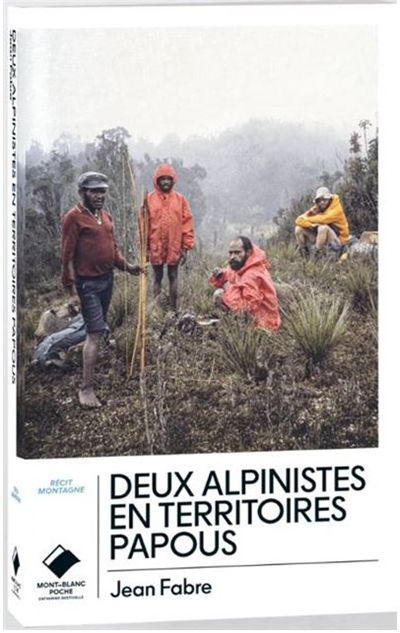 Deux Alpinistes en territoires papous - poche - UNE PREMIÈRE SUR PUNKAK JAYA
