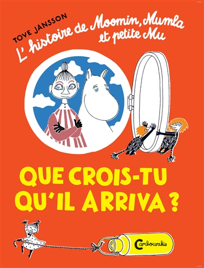 Les Moumines. Que crois-tu qu'il arriva?: l'histoire de Moumine, Mumla et petite Mu