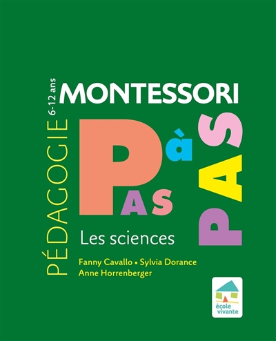 Pédagogie Montessori pas à pas: les sciences: 6-12 ans