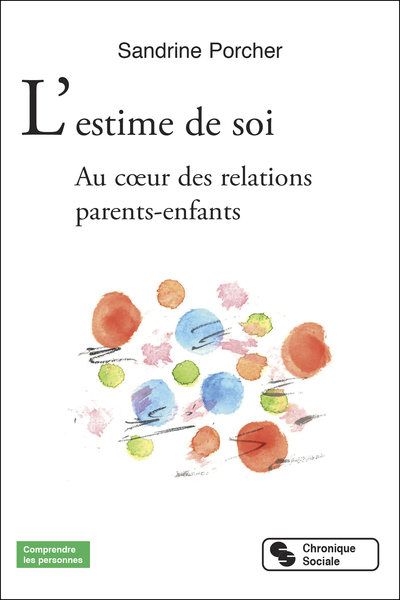 L'estime de soi: au coeur des relations parents-enfants