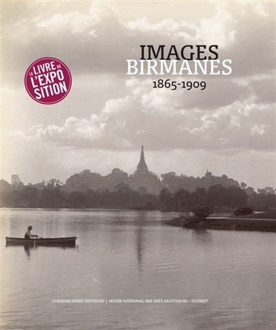 Images birmanes, 1865-1909: trésors photographiques du Musée national des arts asiatiques-Guimet