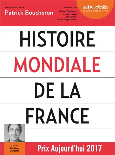 Histoire mondiale de la France - Livre audio 3 CD MP3 - Livret 8 pages - Suivi d'un entretien avec l'auteur
