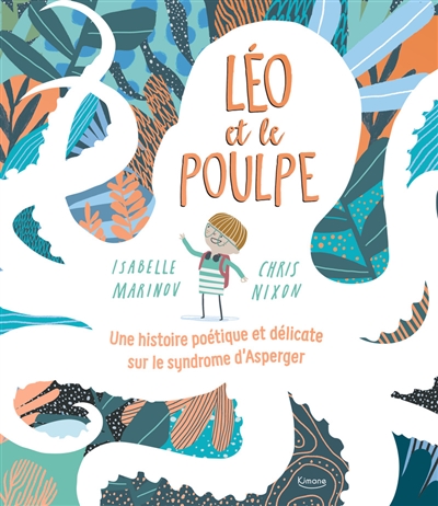 Léo et le poulpe: une histoire poétique et délicate sur le syndrome d'Asperger