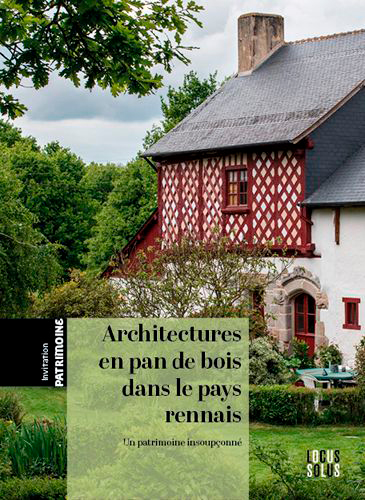 Architectures en pan de bois dans le pays rennais: un patrimoine insoupçonné