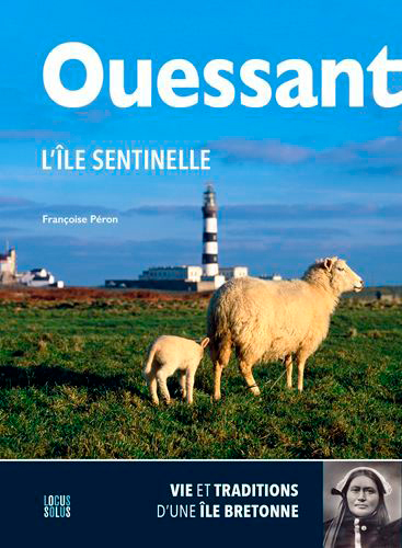 Ouessant, l'île sentinelle: vie et traditions d'une île bretonne