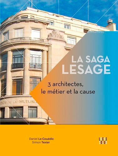 La Saga Lesage - 3 architectes - le métier et la cause