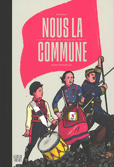 Nous la Commune: 18 mars 1871-28 mai 1871
