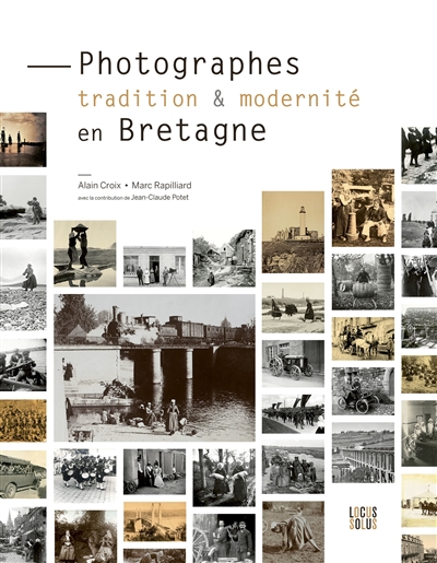 Photographes: tradition & modernité en Bretagne: 1840-1940