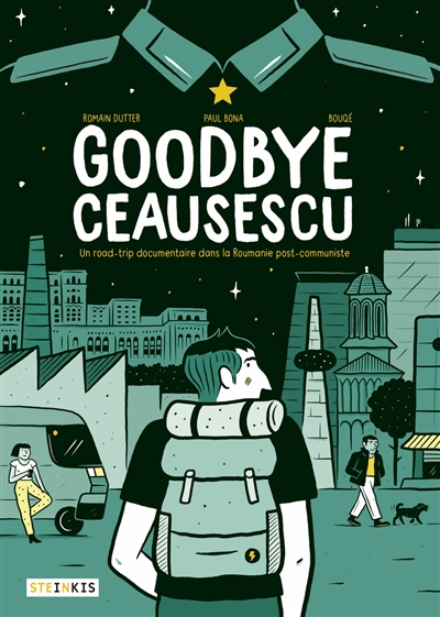 Goodbye Ceausescu: un road-trip documentaire dans la Roumanie post-communiste