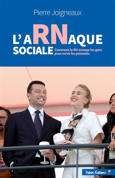 L'aRNaque sociale: comment le RN trompe les gens et sert les puissants