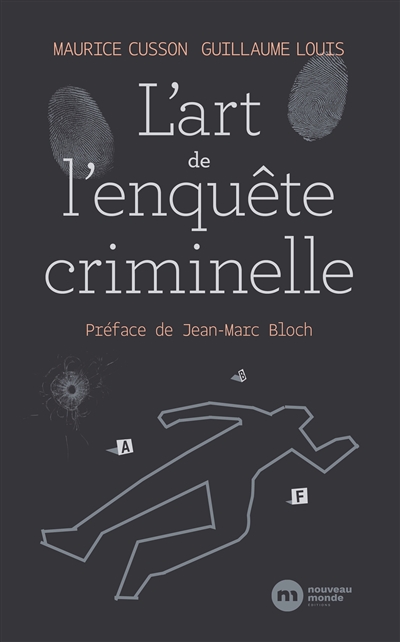 L'art de l'enquête criminelle: à la recherche de la vérité, de la sécurité et de la justice