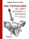 Dictionnaire des armes offensives et défensives - De l'époque Carlovingienne à la Renaissance