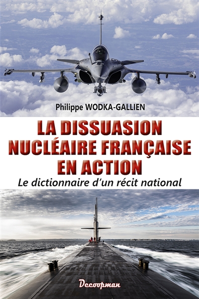 La dissuasion nucléaire française en action - Le dictionnaire d'un récit national