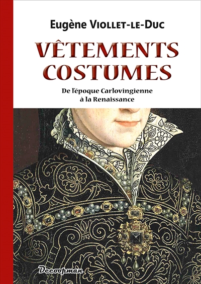Vêtements, bijoux de corps, objets de toilette: de l'époque carlovingienne à la Renaissance