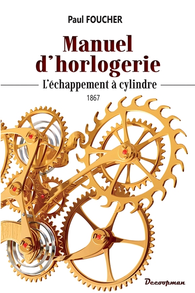 Manuel d'horlogerie: l'échappement à cylindre: 1867