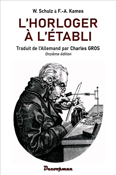 L'horloger à l'établi: guide pratique du réparateur de montres