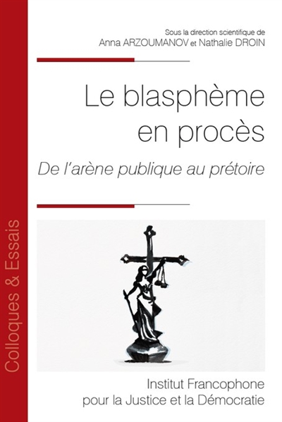 Le blasphème en procès: de l'arène publique au prétoire