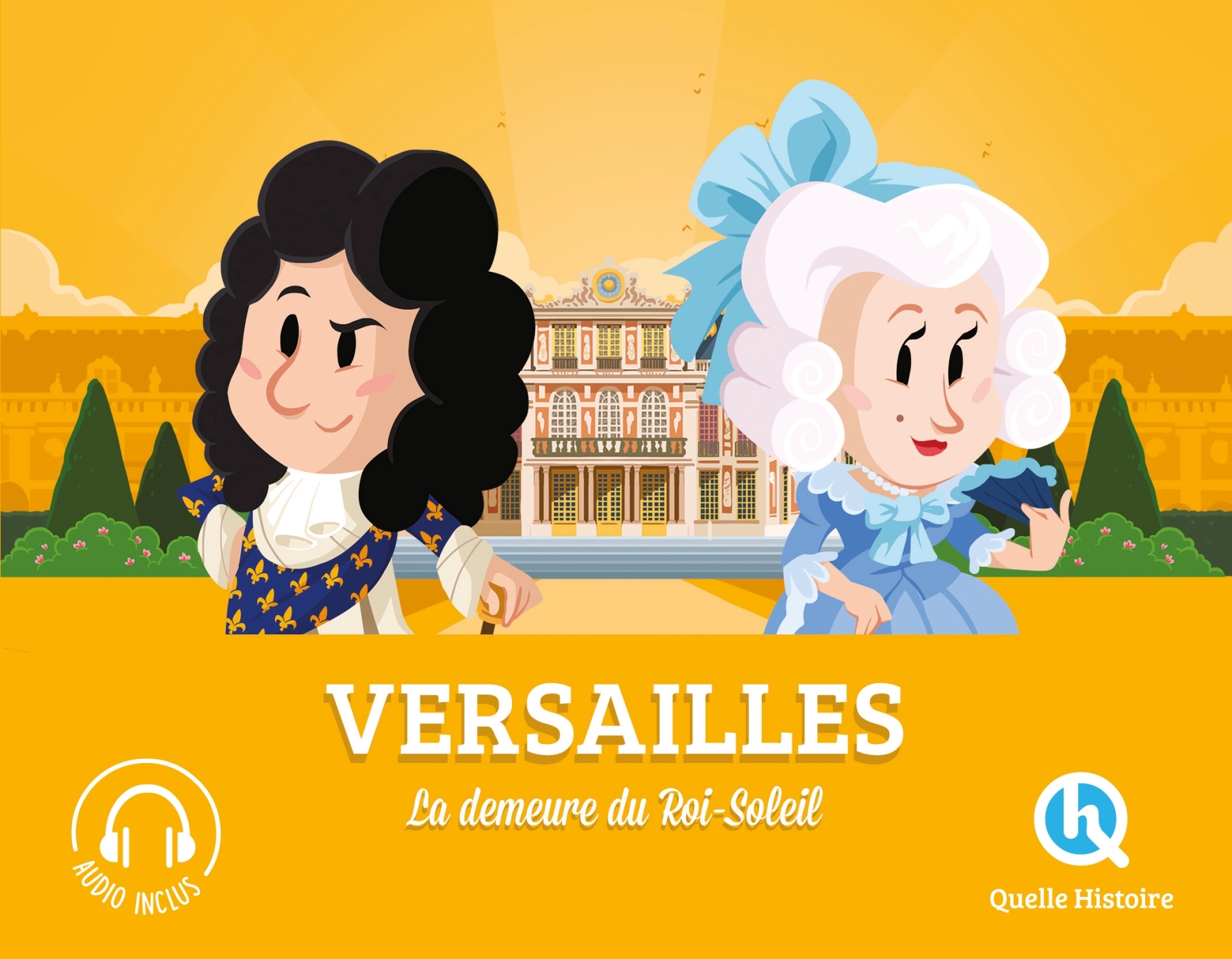 Versailles: la demeure du Roi-Soleil