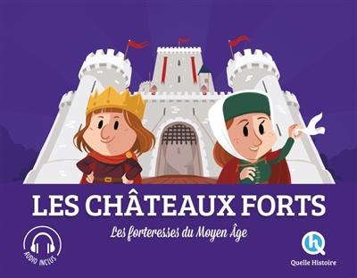 Les châteaux forts: les forteresses du Moyen Age