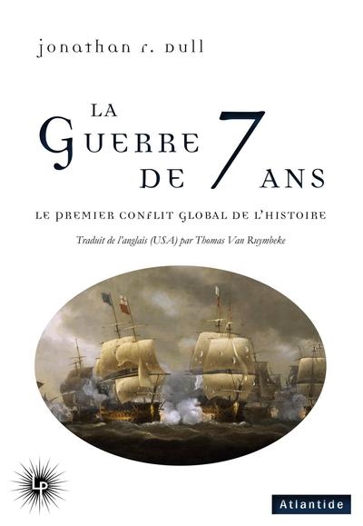 La Guerre de Sept ans - Le premier conflit global de l'Histoire