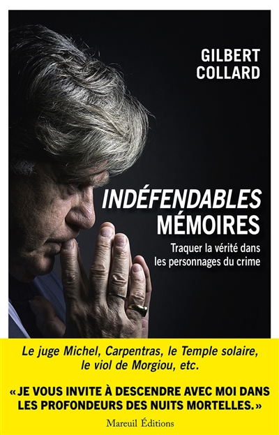 Indéfendables: mémoires. Vol. 2. Traquer la vérité dans les personnages du crime