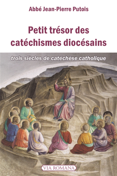 Petit trésor des catéchismes diocésains - Trois siècles de catéchèse catholique