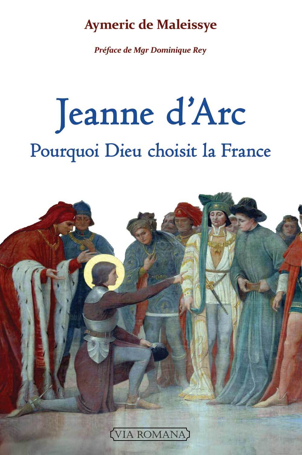 Jeanne d'Arc: pourquoi Dieu choisit la France