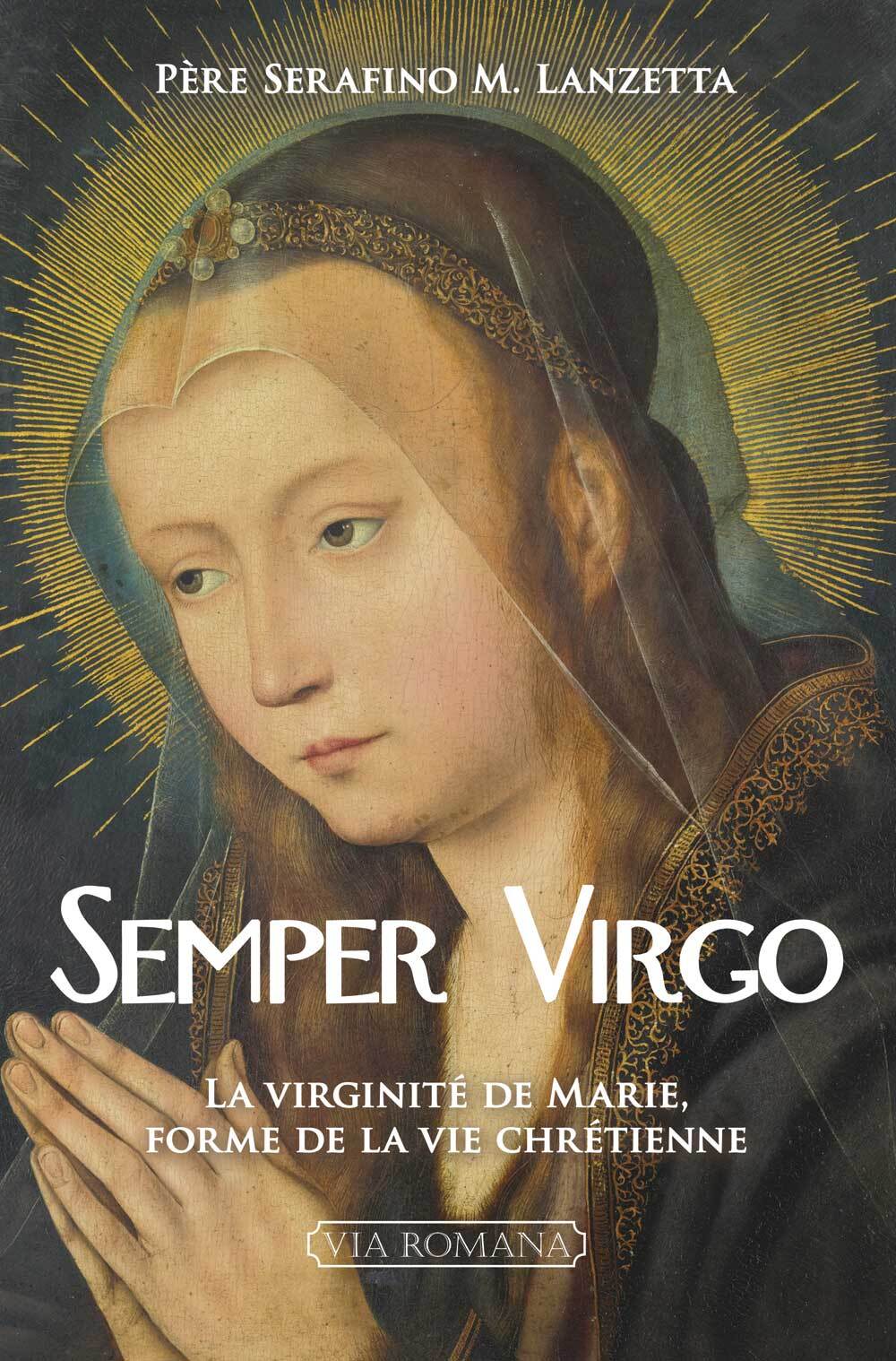 Semper virgo: la virginité de Marie comme forme de la vie chrétienne