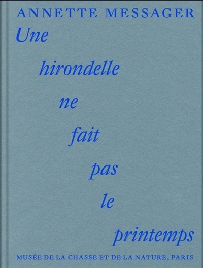 Annette Messager: une hirondelle ne fait pas le printemps
