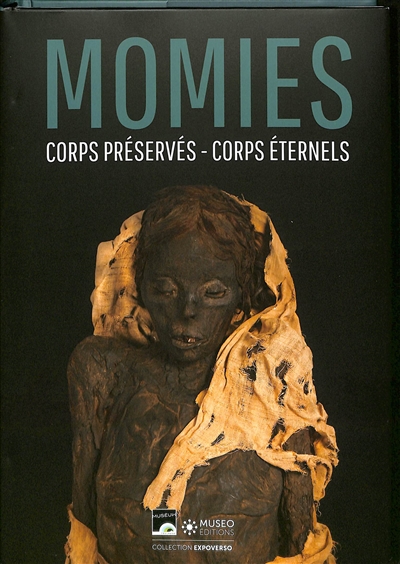 Momies: corps préservés, corps éternels