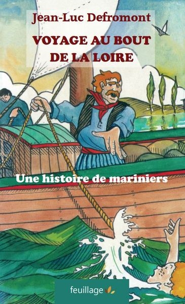 Voyage au bout de la Loire: une histoire de mariniers