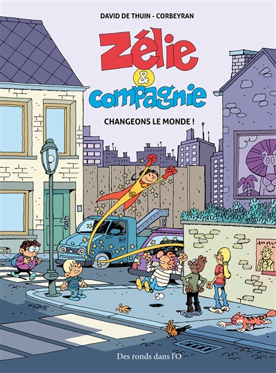 Zélie et compagnie. Changeons le monde!