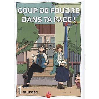 Coup de foudre dans ta face!. Vol. 1