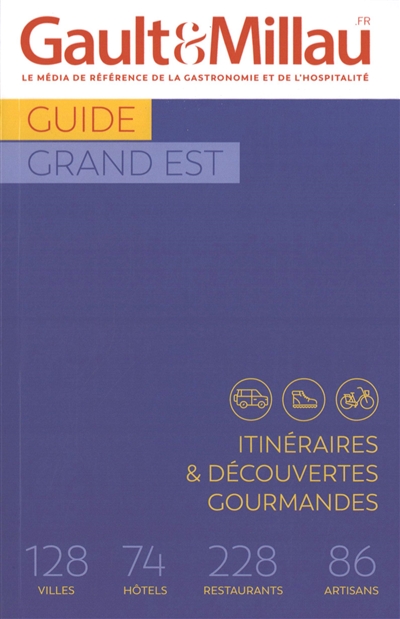 Guide Grand Est: itinéraires & découvertes gourmandes: 128 villes, 74 hôtels, 228 restaurants, 86 artisans