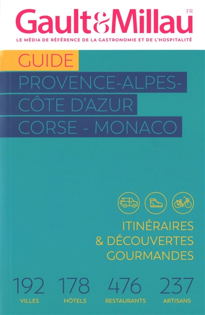 Guide Provence-Alpes-Côte d'Azur, Corse, Monaco: itinéraires & découvertes gourmandes: 192 villes, 178 hôtels, 476 restaurants, 237 artisans