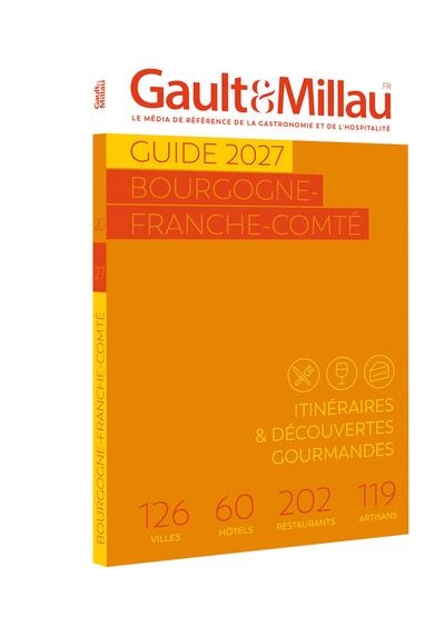 Guide Bourgogne-Franche-Comté 2027: itinéraires & découvertes gourmandes: 126 villes, 60 hôtels, 202 restaurants, 119 artisans