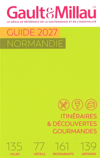 Guide Normandie 2027: itinéraires & découvertes gourmandes: 135 villes, 77 hôtels, 161 restaurants, 139 artisans