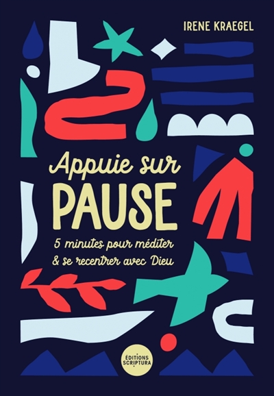 Appuie sur pause - 5 minutes pour méditer et se recentrer avec Dieu